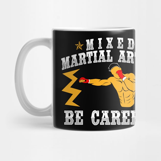 Mixed Martial Artist Be Careful by LetsBeginDesigns